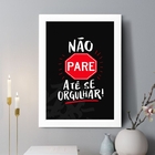 Quadro Decorativo Não Pare Até Se Orgulhar 45x34cm - Com Vidr