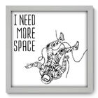 Quadro Decorativo - Need Space - 33cm X 33cm - 102qddb