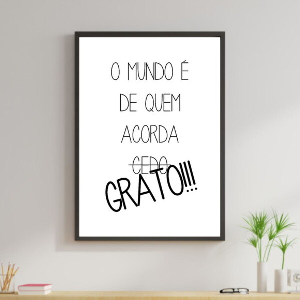 Quadro Decorativo O Mundo É De Quem Acorda Grato 45x34cm A3 (