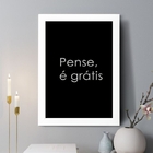 Quadro Decorativo Pense É Gratis 24x18cm Moldura Branca