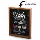 Quadro Decorativo Porta Rolhas Vinho - A Vida É Feita De Esco
