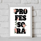 Quadro Decorativo Professora Flores 45x34cm Moldura Preta