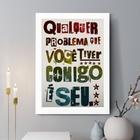 Quadro Decorativo Qualquer Problema Que Você Tiver Comigo 45x