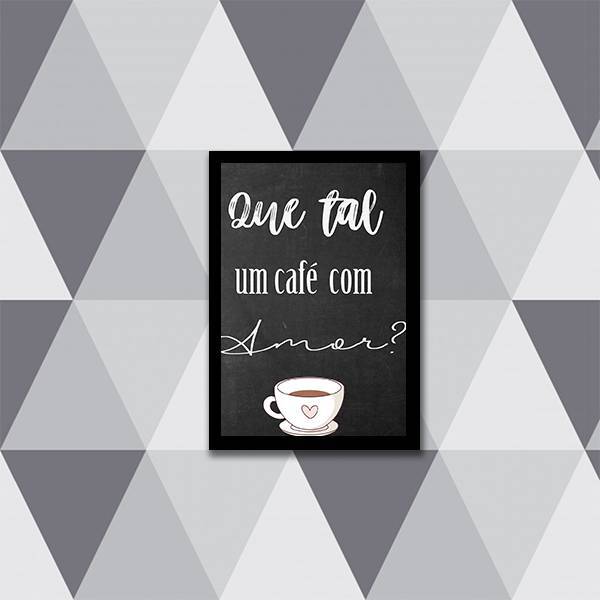 Quadro Decorativo Que Tal Um Café Com Amor 45x34cm A3 (45 X 3