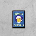 Quadro Decorativo Que Toda Inveja Vire Cerveja 45x34cm A3 (45