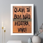 Quadro Decorativo Quem Tá Bem Não Mostra Vive 24x18cm - Com V