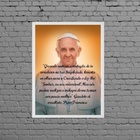 Quadro Decorativo Reflexão Papa Francisco 33x24cm - Com Vidro