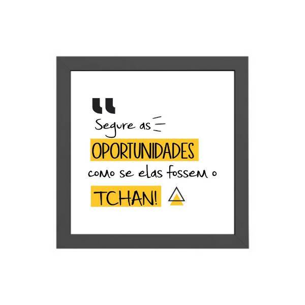 Quadro Decorativo Segure As Oportunidades 20x20cm Moldura:mad