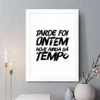 Quadro Decorativo Tarde Foi Ontem 24x18cm - Com Vidro Moldura