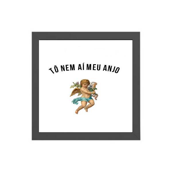 Quadro Decorativo Tô Nem Aí Meu Anjo 20x20cm Moldura:madeira