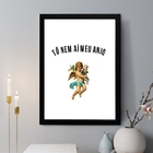 Quadro Decorativo Tô Nem Aí Meu Anjo 45x34cm Moldura Branca