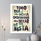 Quadro Decorativo Todo Dia É Uma Nova Oportunidade 33x24cm -
