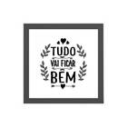 Quadro Decorativo Tudo Vai Ficar Bem 20x20cm Moldura:madeira
