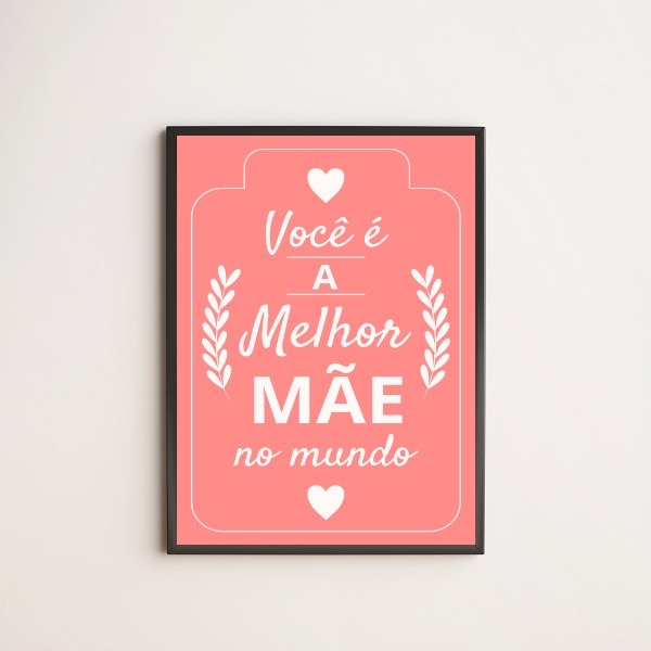 Quadro Decorativo Você É A Melhor Mãe Do Mundo - Rosa 45x34cm