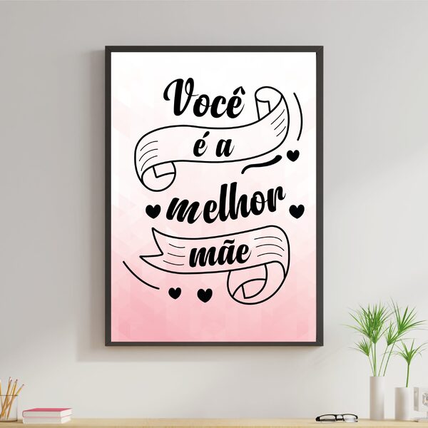 Quadro Decorativo Você É A Melhor Mãe Fundo Rosa 45x34cm A3 (