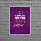 Quadro Dinheiro Bem Gasto É Dinheiro Com Açaí 33x24cm Moldura