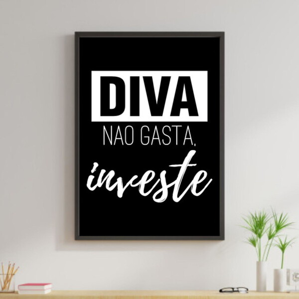 Quadro Diva Não Gasta, Investe! 45x34cm - Com Vidro Moldura:m