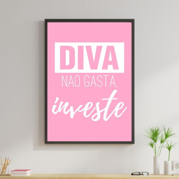 Quadro Diva Não Gasta, Investe! Rosa 24x18cm - Com Vidro Mold