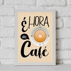 Quadro É Hora Do Café 24x18cm - Com Vidro Moldura Branca