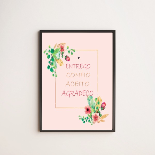 Quadro Entrego, Aceito, Confio - Rosa 45x34cm - Com Vidro Mol