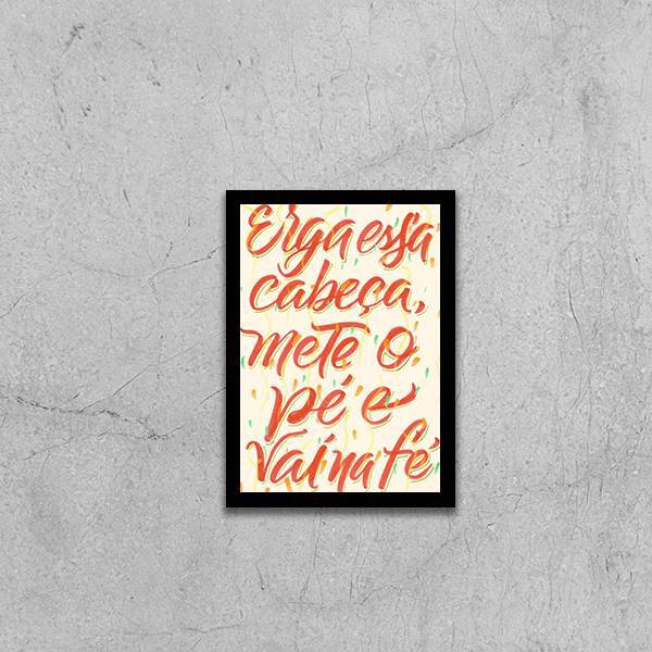 Quadro Erga Essa Cabeça, Mete O Pé E Vai Na Fé 24x18cm - Com