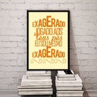 Quadro Exagerado Jogado Ao Teus Pés 24x18cm Moldura:madeira B