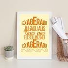 Quadro Exagerado Jogado Ao Teus Pés 24x18cm Moldura:madeira B