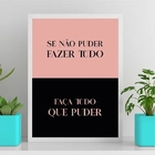 Quadro Faça Tudo O Que Puder 33x24cm - Com Vidro Moldura:made