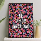 Quadro Fé Amor Gratidão - Florzinhas Vintage 33x24cm Moldura
