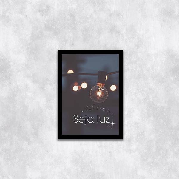 Quadro Fotografia Seja Luz 24x18cm - Com Vidro Moldura:madeir