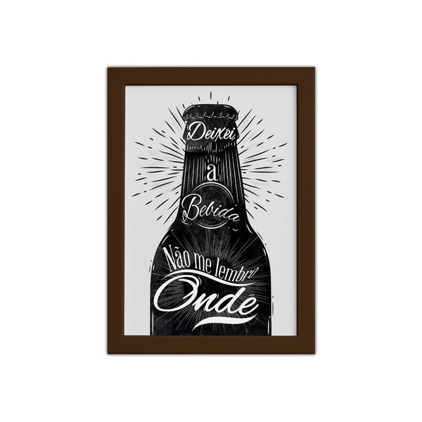 Quadro Frase Boteco Garrafa Moldura Marrom 33x43cm
