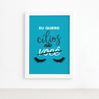 Quadro Frase Maquiagem Quero Cílios Moldura Branca 22x32cm