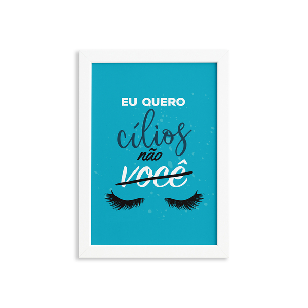 Quadro Frase Maquiagem Quero Cílios Moldura Branca 22x32cm