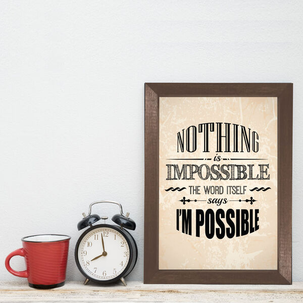 Quadro Frase Nothing is impossible 22x32cm Moldura Marrom