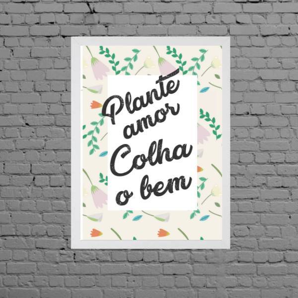 Quadro Frase Plante Amor Colha O Bem 24x18cm - Com Vidro Mold