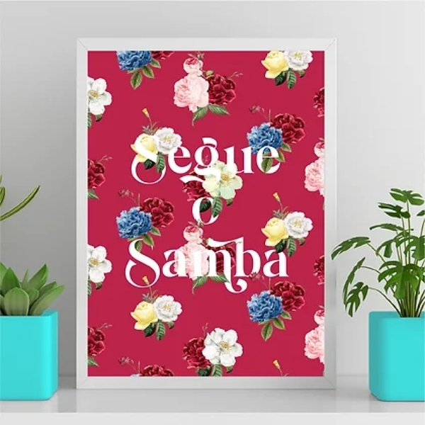 Quadro Frase Segue O Samba 45x34cm Moldura:madeira Preta