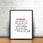 Quadro Frase Tatuagem É... 33x24cm Moldura:madeira Branca