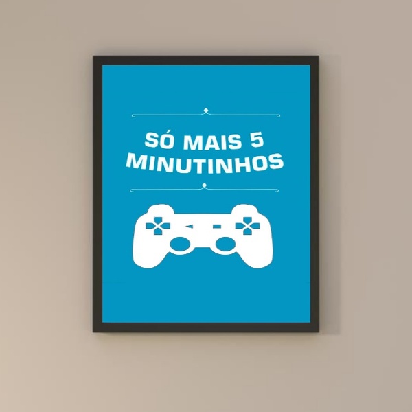 Quadro Gamer - Só Mais 5 Minutinhos 24x18cm Moldura Branca