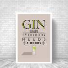 Quadro Gin Because Everybody Needs A Hobby 24x18cm Moldura:ma