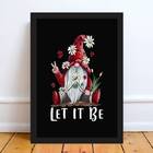 Quadro Gnomo Zen Let It Be 45x34cm Moldura:madeira Preta