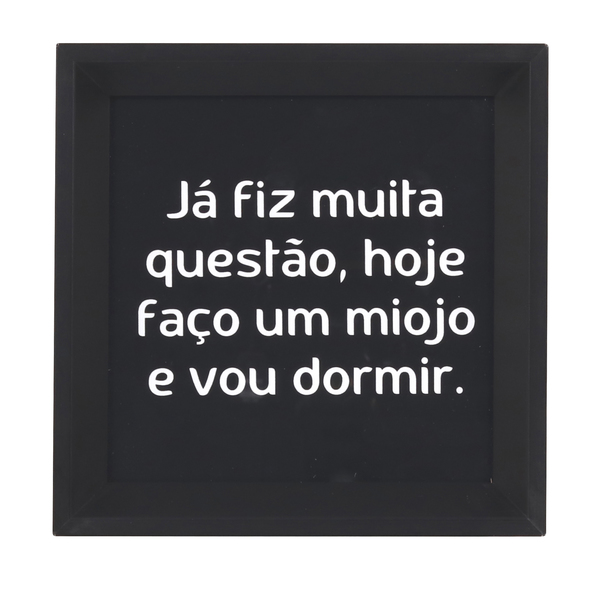 Quadro Já Fiz Questão Preto 20x20cm Inspire