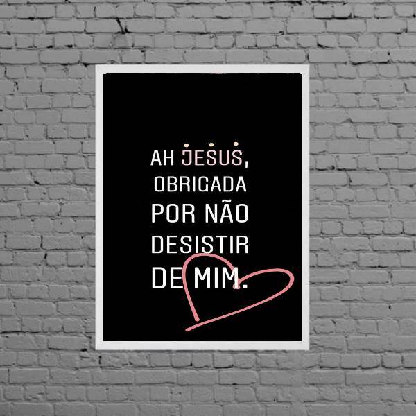 Quadro Jesus Obrigada Por Não Desistir 24x18cm - Com Vidro Mo