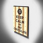 Quadro Keep Calm And Eat Chocolate Canvas 40x30cm-kca28