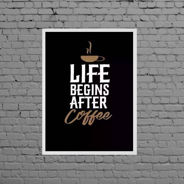 Quadro Life Begins After Coffee 33x24cm - Com Vidro Moldura:m