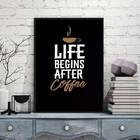 Quadro Life Begins After Coffee 45x34cm Moldura:madeira Branca