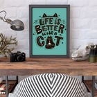 Quadro Life Is Better With A Cat 24x18cm Moldura:madeira Preta