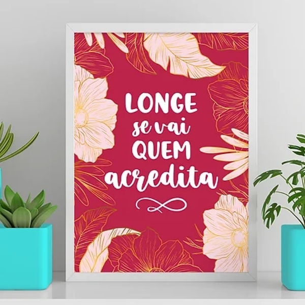 Quadro Longe Se Vai Quem Acredita 45x34cm - Com Vidro Moldura