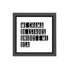 Quadro Me Chama De Estados Unidos E Me Usa 20x20cm Moldura:ma