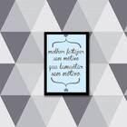 Quadro Melhor Festejar Sem Motivo Que Lamentar Sem Motivo 33x