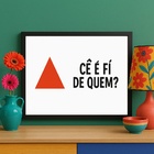 Quadro Mineirês - Cê É Fí De Quem 33x24cm - Com Vidro Moldura